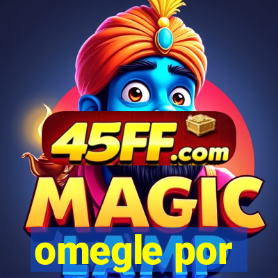 omegle por